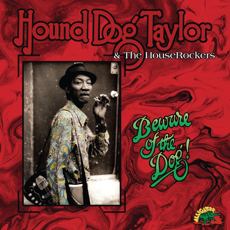 Hound Dog Taylor and The Houserockers - Beware of the Dog