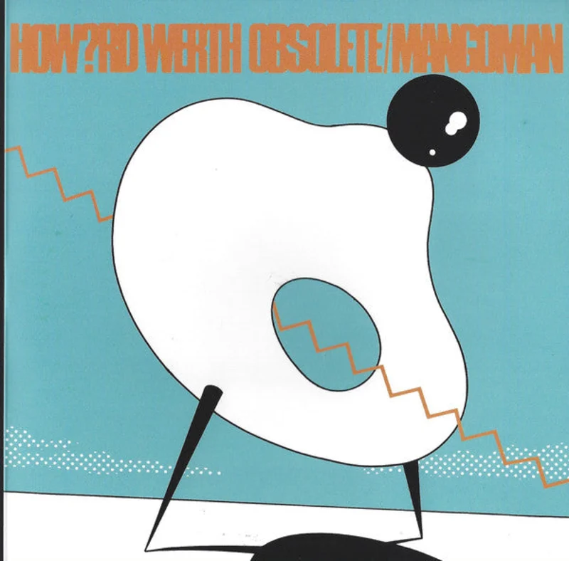 Howard Werth - Obsolete / Mangoman NEW 7"