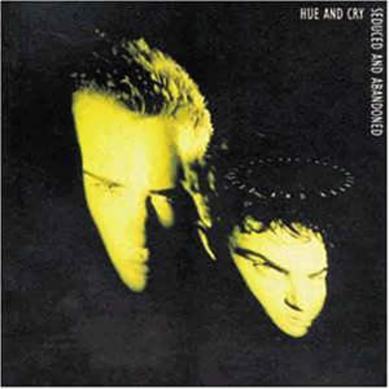 Hue And Cry*  Seduced And Abandoned  (1987)