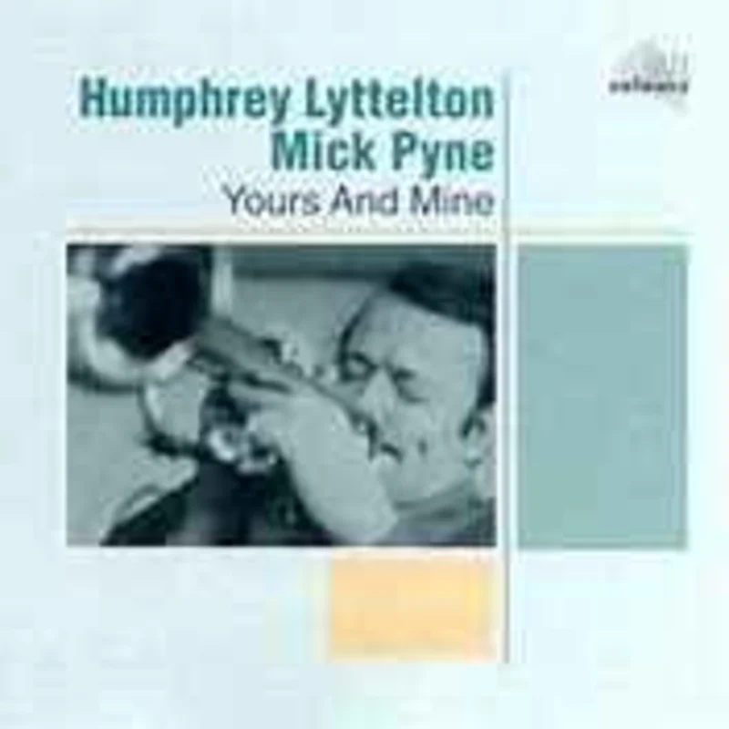 Humphrey Lyttelton, Mick Pyne  Yours And Mine     CD