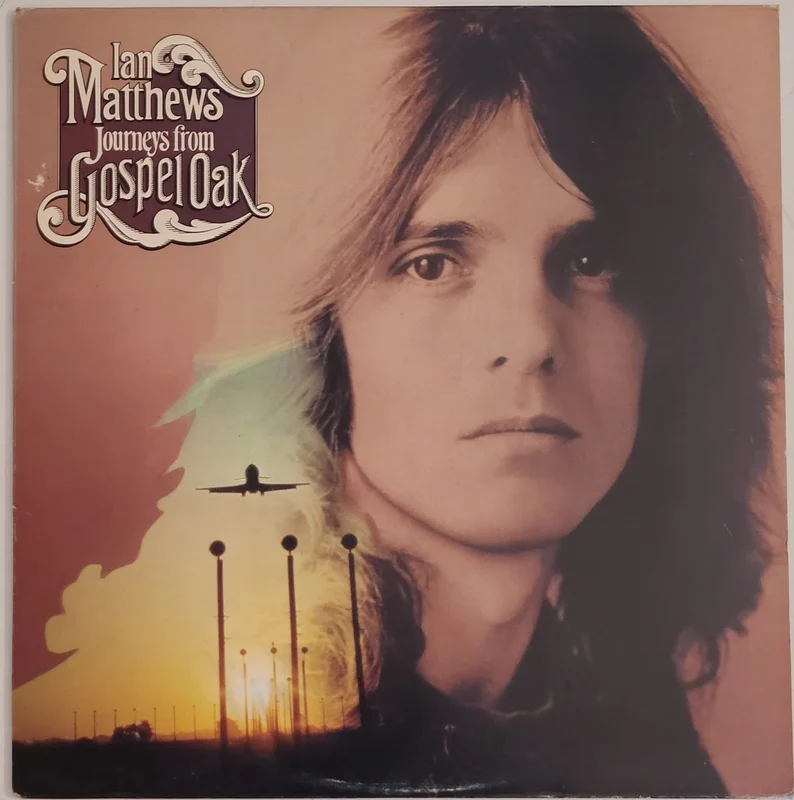 Ian Matthews - Journeys From Gospel Oak Lp