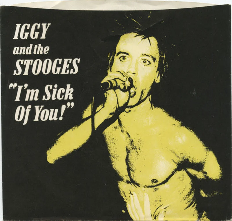 Iggy And The Stooges - I'm Sick Of You! USED 7"