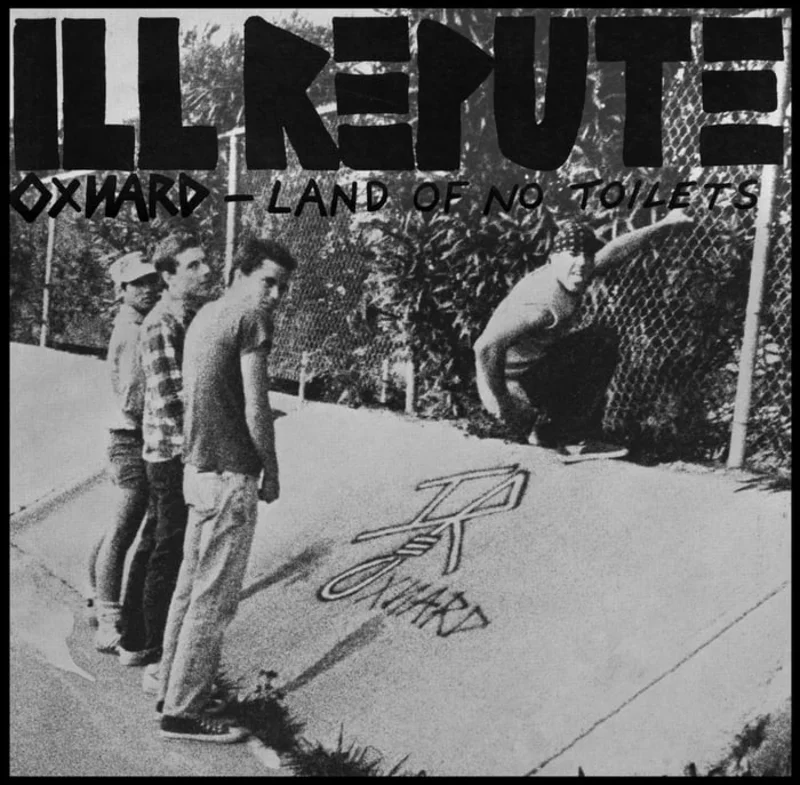 Ill Repute - Oxnard - Land Of No Toilets NEW 7"