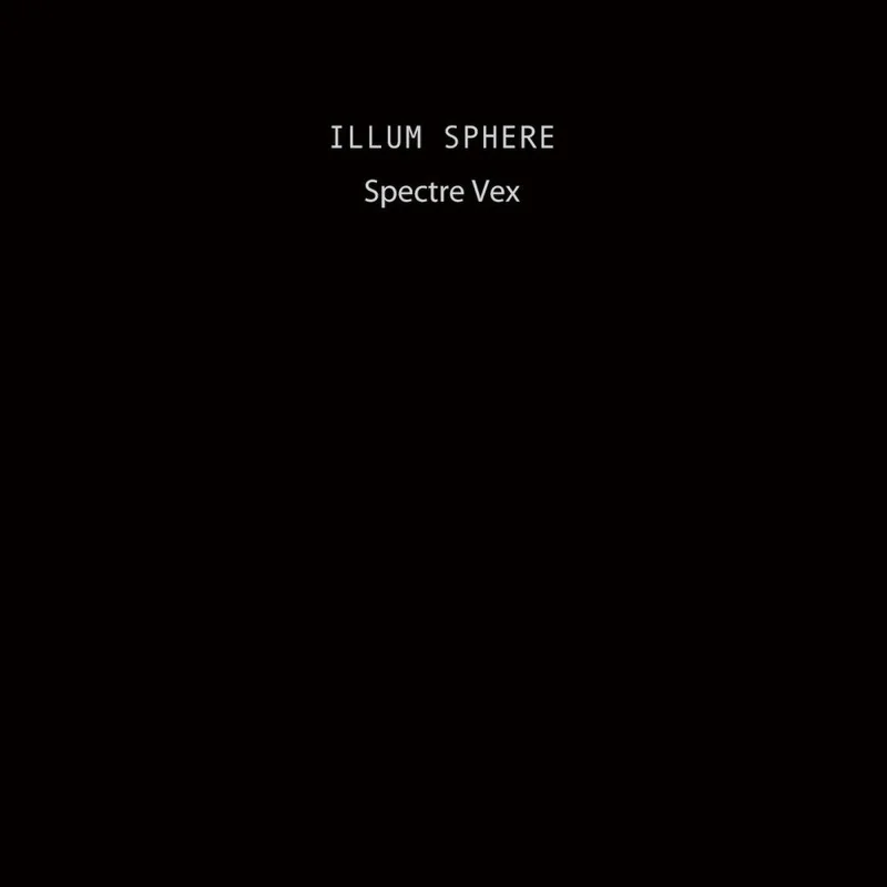 Illum Sphere - Spectre Vex (Ninja Tune) (Quick Ship)