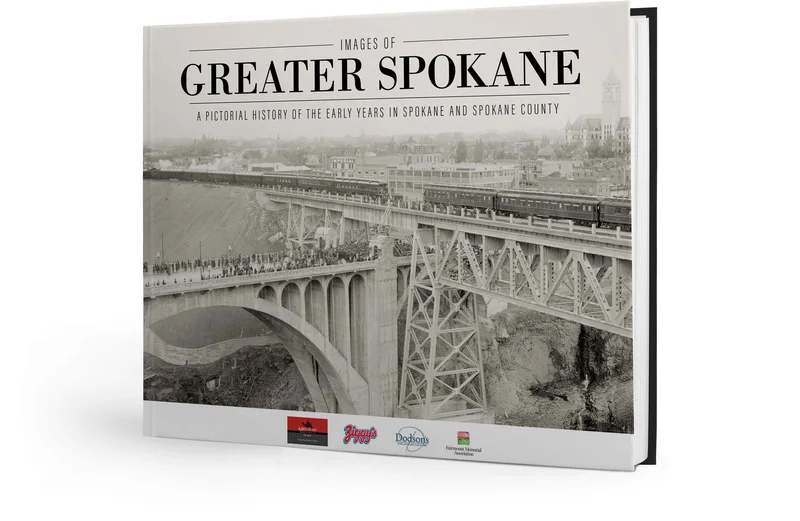 Images of Greater Spokane: A Pictorial History of the Early Years in Spokane and Spokane County