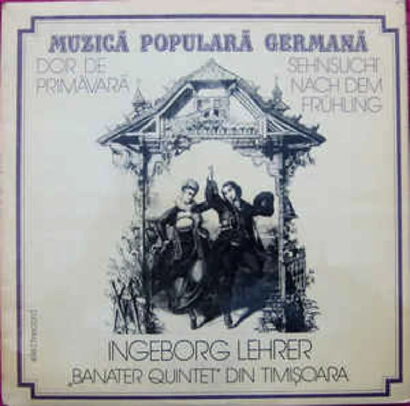 Ingeborg Lehrer / Banater Quintet din Timioara  Muzic Popular German: Dor De Primvar = Sehnsucht Nach Dem Frhling