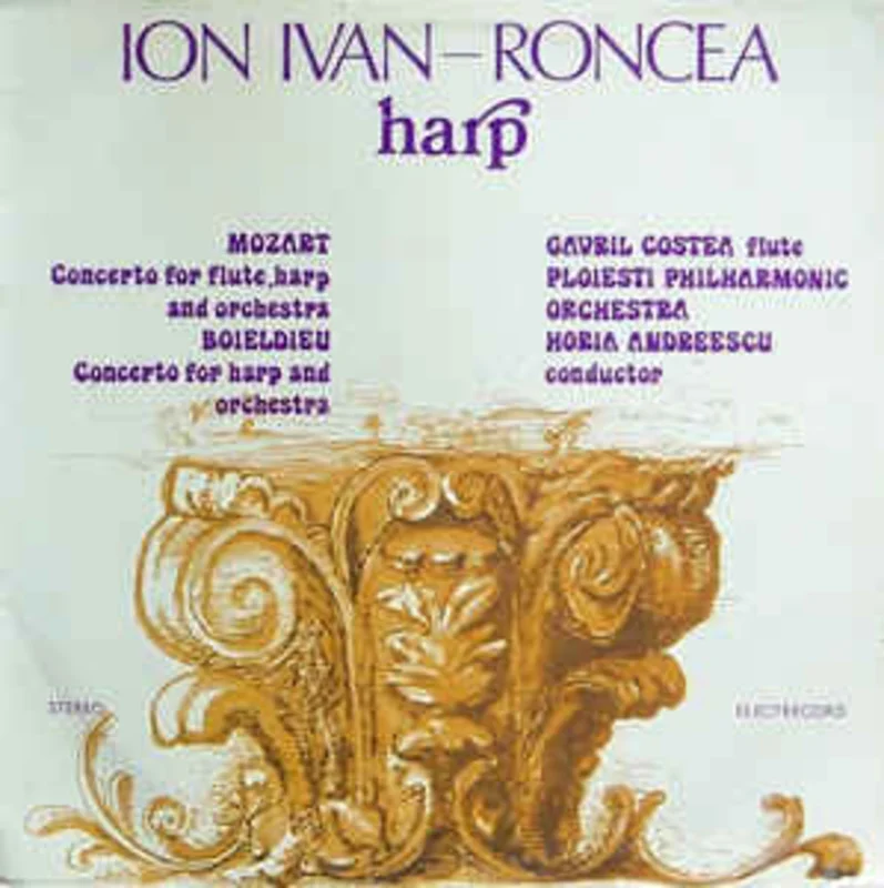 Ion Ivan-Roncea - Mozart / Boieldieu - Gavril Costea / Ploiesti Philharmonic Orchestra / Horia Andreescu  Concerto For Flute, Harp And Orchestra / Concerto For Harp And Orchestra  (1983)