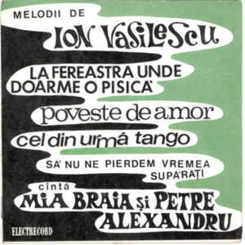 Ion Vasilescu - Cnt Mia Braia i Petre Alexandru  La Fereastra Unde Doarme O Pisic / Poveste De Amor / Cel Din Urm Tango / S Nu Ne Pierdem Vremea Suprai (1969)