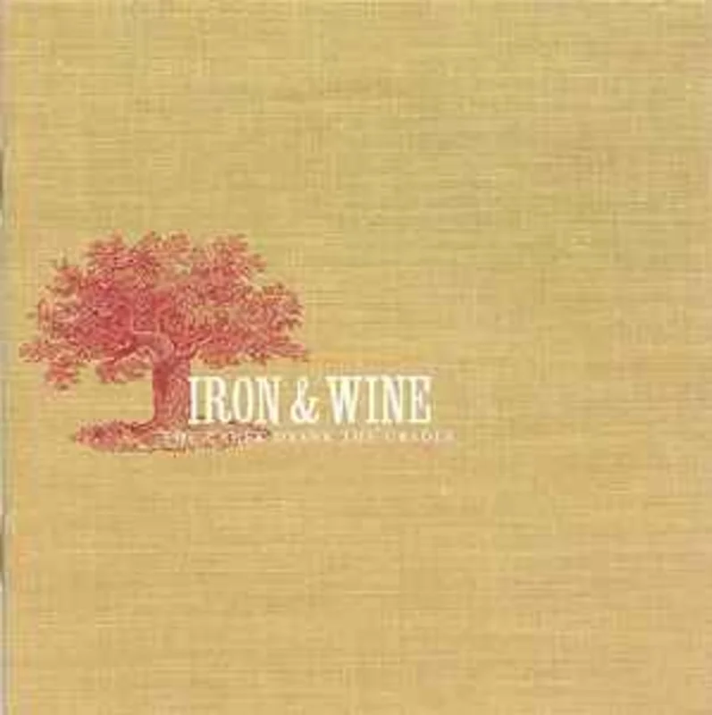 Iron & Wine*  The Creek Drank The Cradle  (2002)     CD