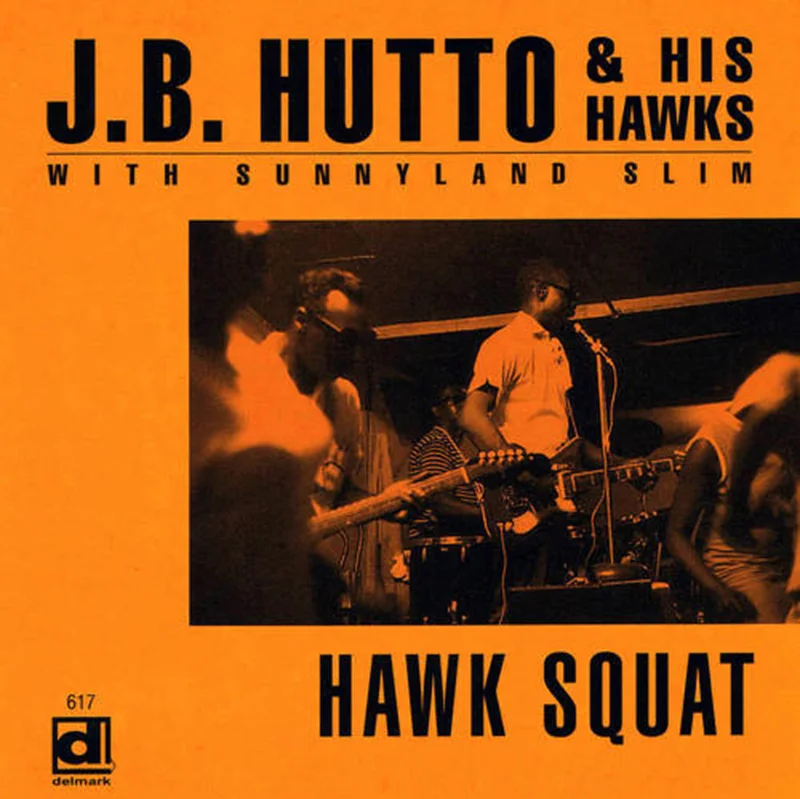 J.B. Hutto & His Hawks - Hawk Squat w/ Sunnyland Slim