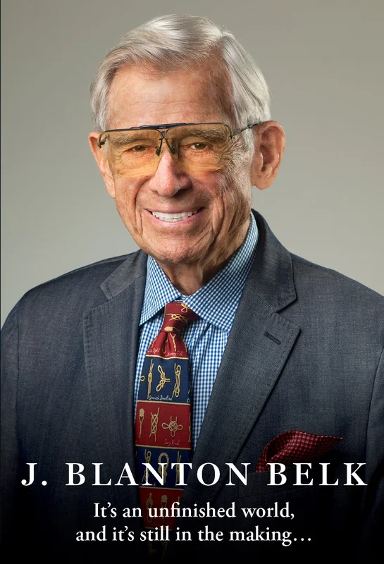J. Blanton Belk: It's an unfinished world, and it's still in the making