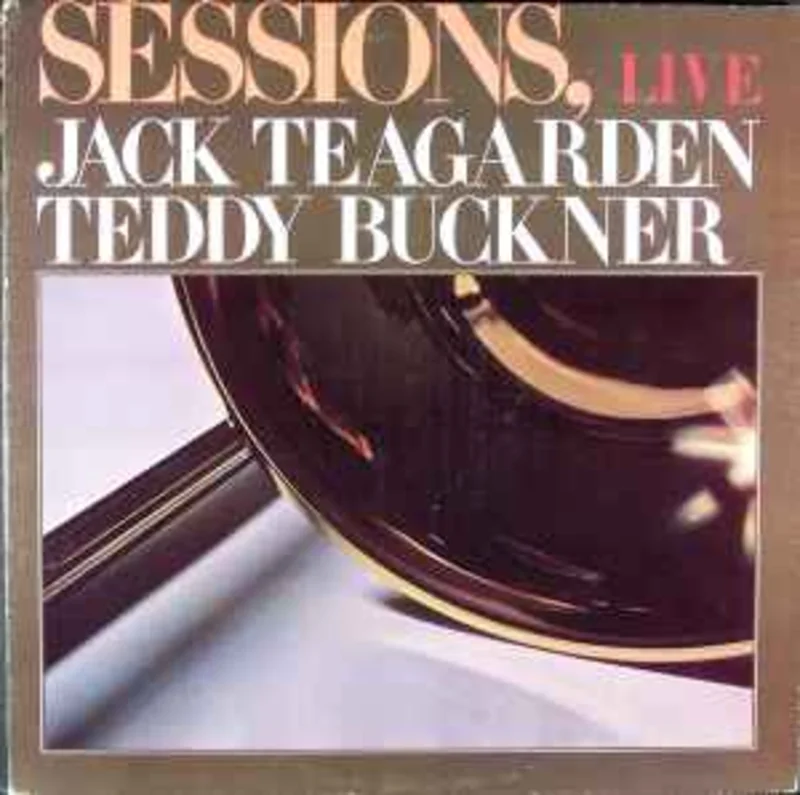 Jack Teagarden / Teddy Buckner  Sessions, Live  (1976)