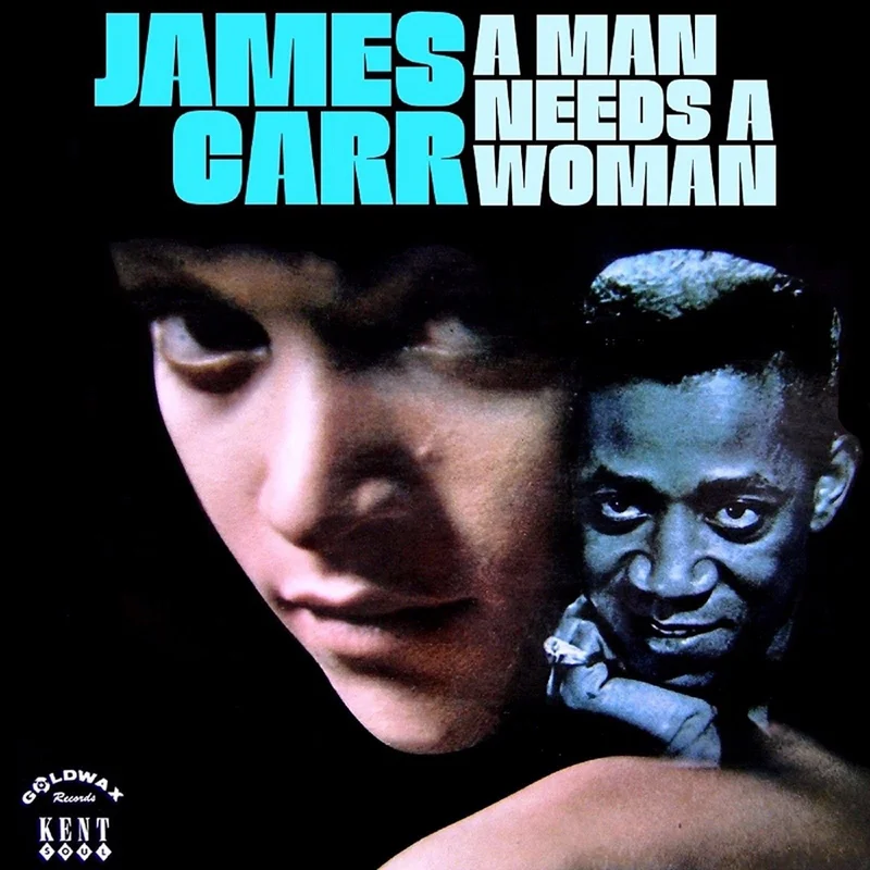 James Carr - A Man Needs a Woman - w/ The Dark End of the Street