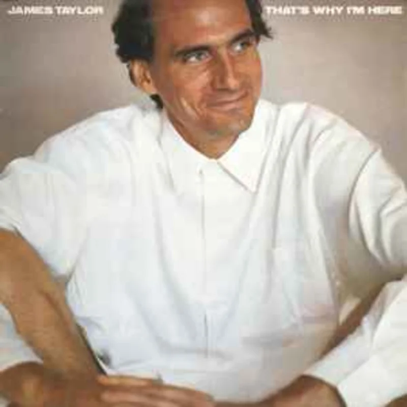James Taylor  That's Why I'm Here  (1985)