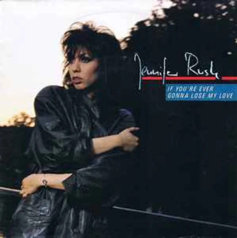 Jennifer Rush  If You're Ever Gonna Lose My Love  (1985)     7"