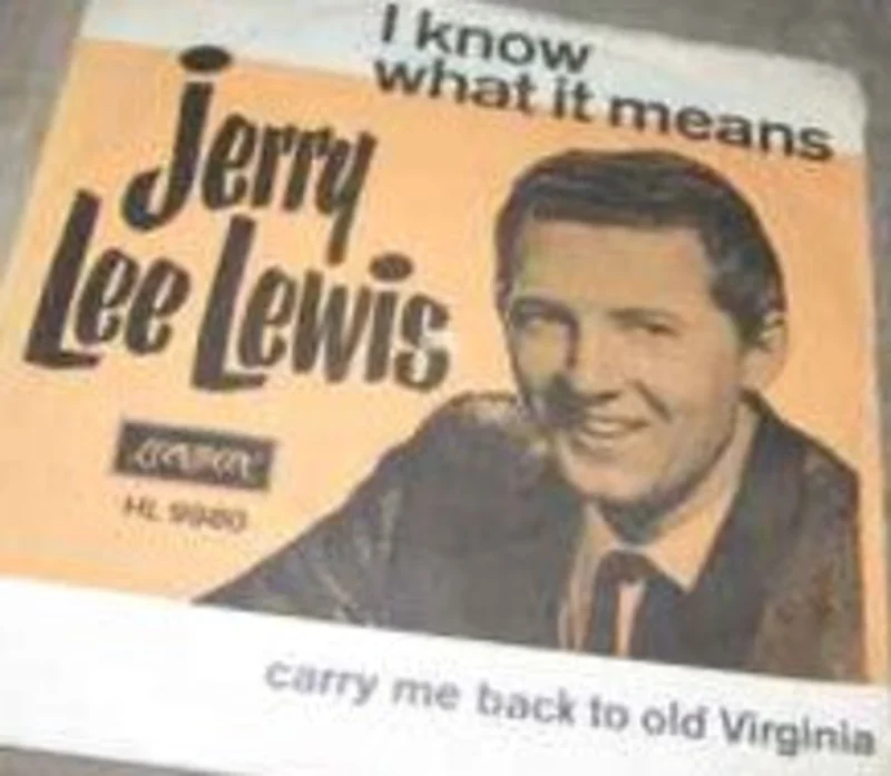 Jerry Lee Lewis  I Know What It Means / Carry Me Back To Old Virginia  (1965)     7"