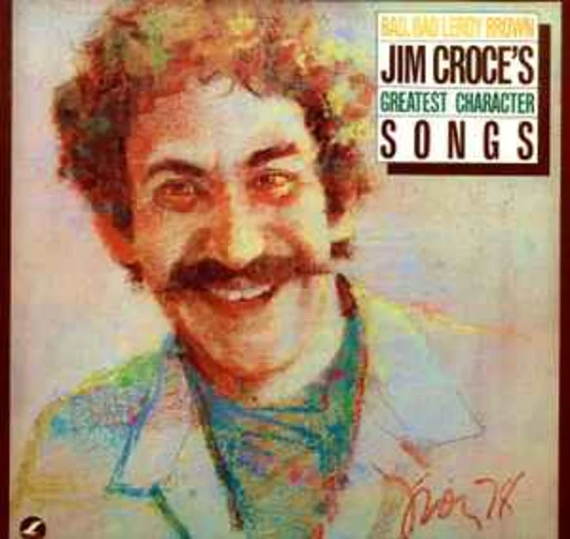 Jim Croce  Bad, Bad Leroy Brown / Jim Croce's Greatest Character Songs  (1978)