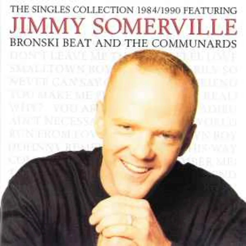 Jimmy Somerville Featuring Bronski Beat And The Communards  The Singles Collection 1984/1990  (1993)     CD