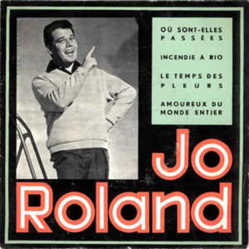 Jo Roland  O Sont-Elles Passes ? / Incendie  Rio / Le Temps De Pleurs / Amoureux Du Monde Entier (1968)