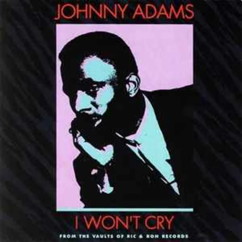 Johnny Adams  I Won't Cry (From The Vaults Of Ric & Ron Records)  (1991)     CD