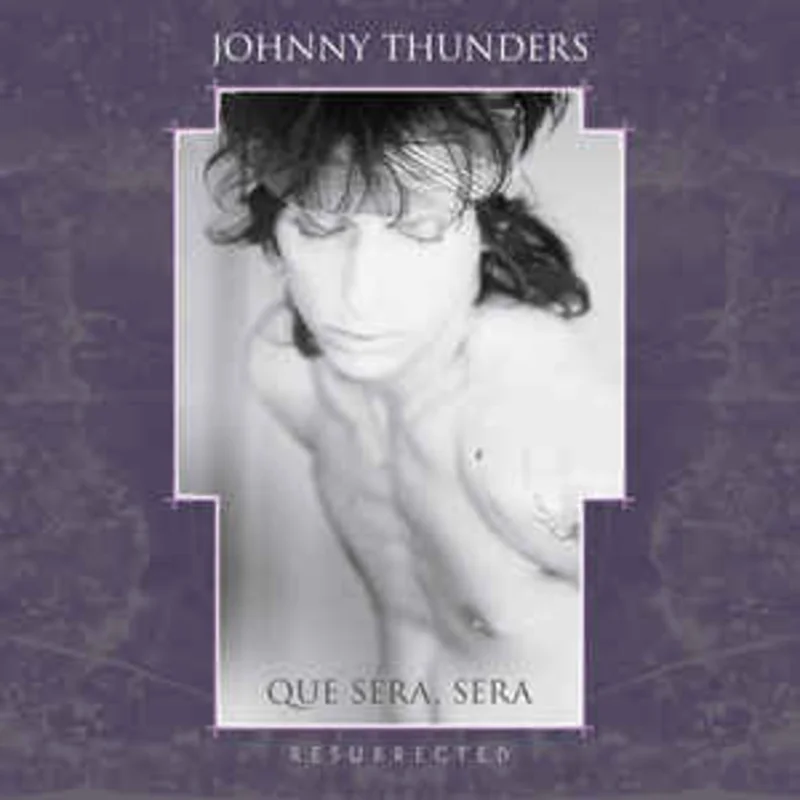 Johnny Thunders - Que Sera, Sera (Resurrected) NEW CD