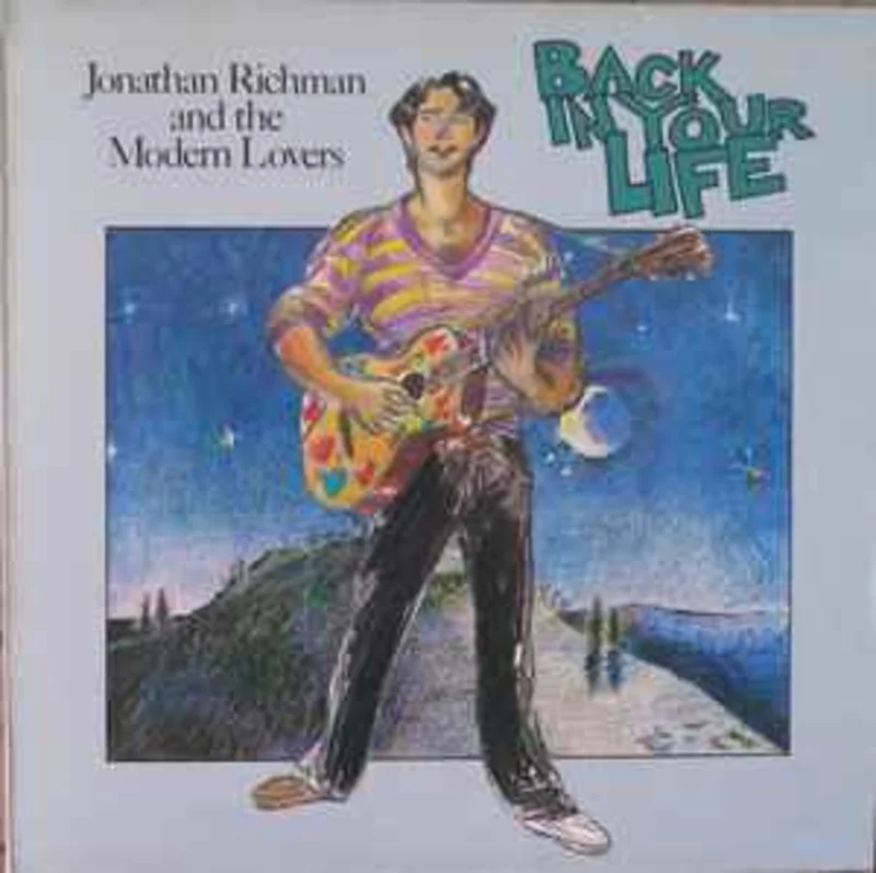 Jonathan Richman & The Modern Lovers  Back In Your Life  (1979)
