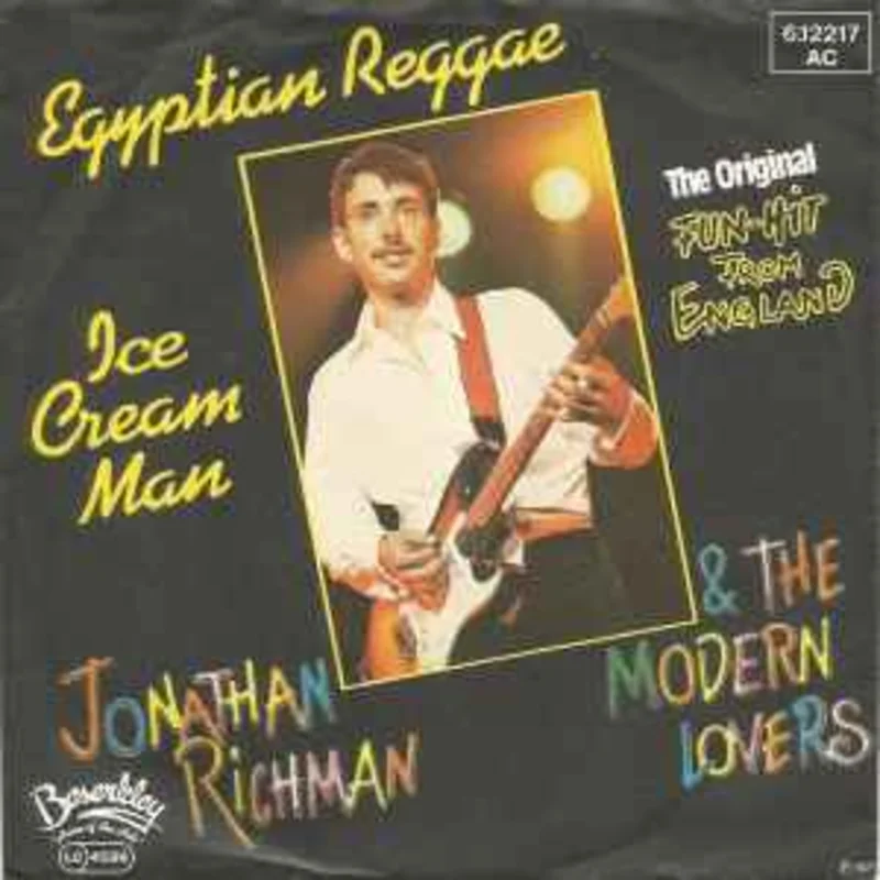 Jonathan Richman & The Modern Lovers  Egyptian Reggae / Ice Cream Man  (1977)     7"