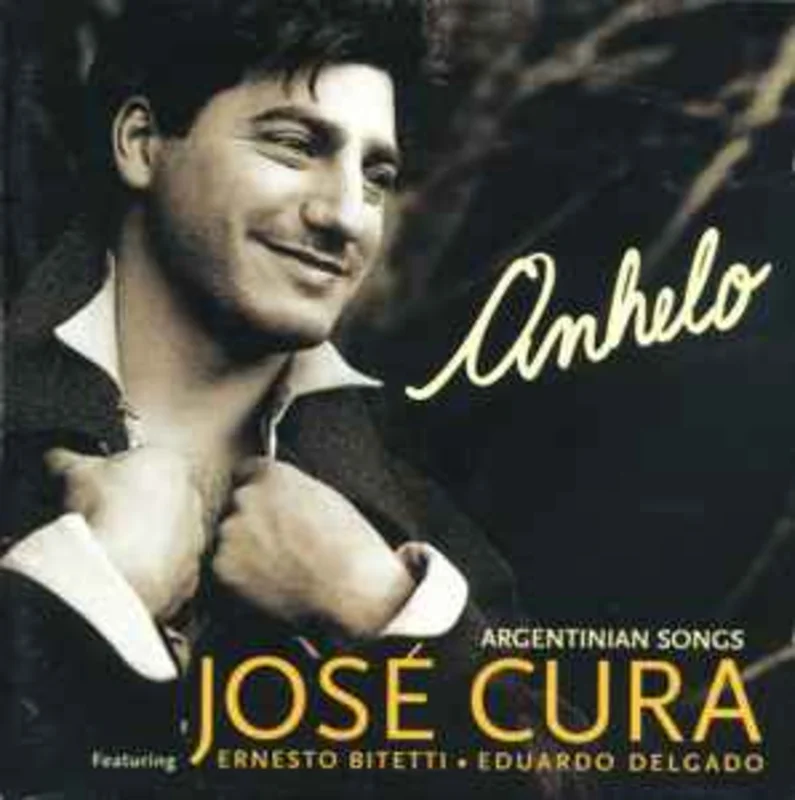 Jos Cura Featuring Ernesto Bitetti, Eduardo Delgado  Anhelo, Argentinian Songs  (1998)     CD