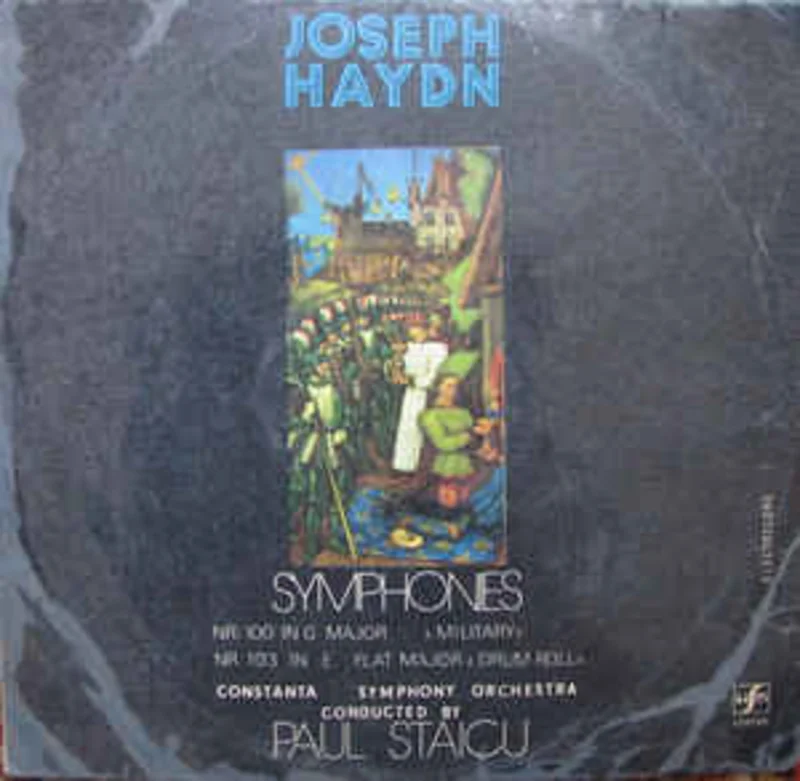 Joseph Haydn - Constanta Symphony Orchestra* Conducted By Paul Staicu  Symphonies (Nr. 100 In G Major  Military  / Nr. 103 In E Flat Major  Drum Roll )  (1987)