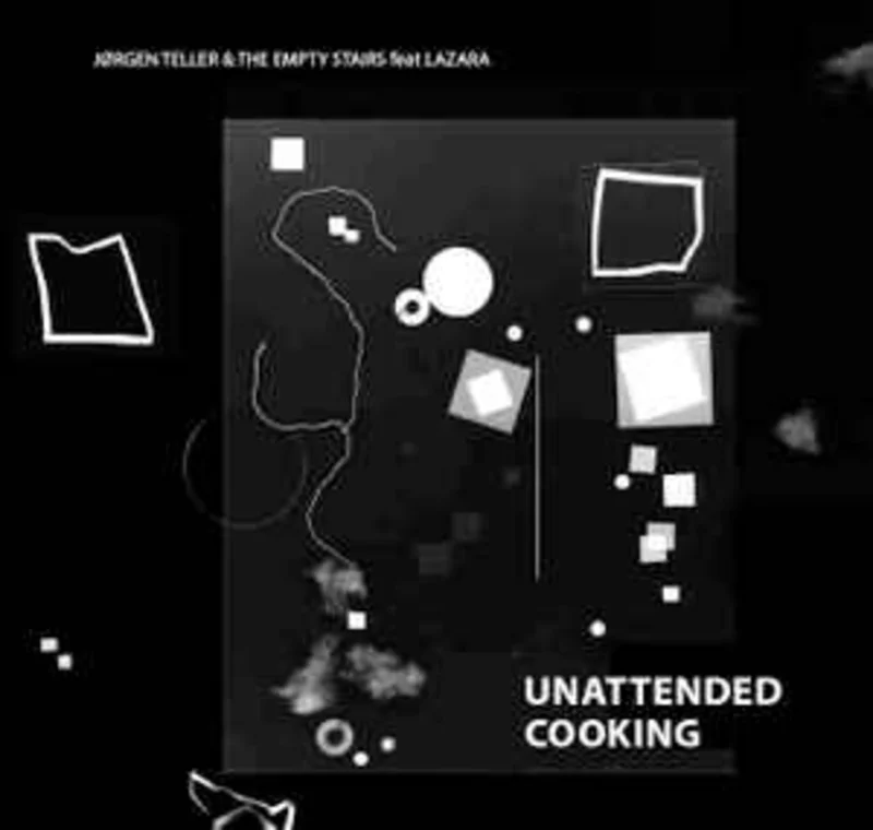 Jrgen Teller & The Empty Stairs Feat Lazara*  Unattended Cooking  (2013)     CD