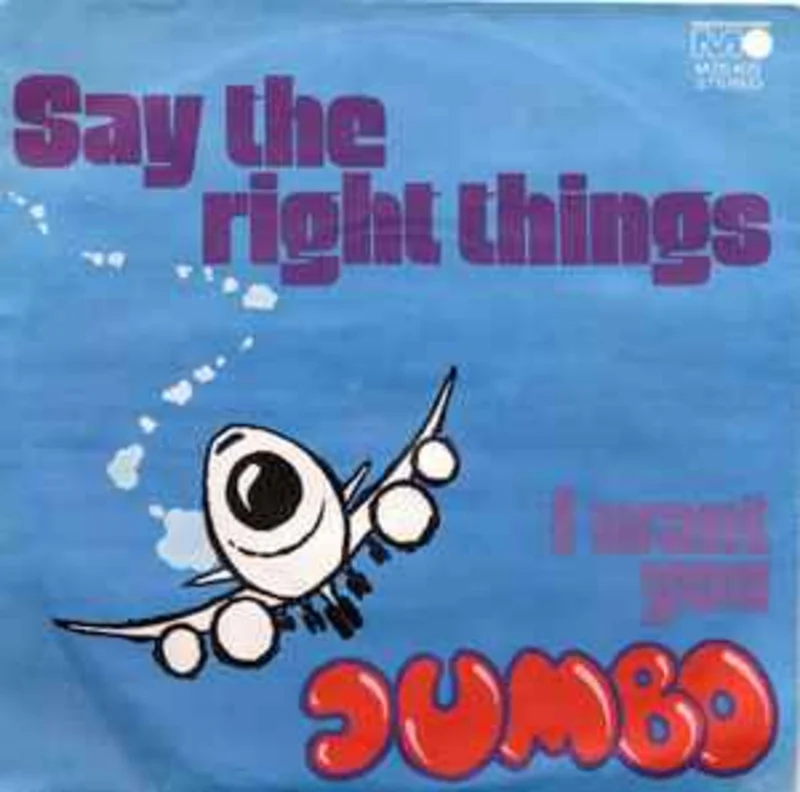 Jumbo  Say The Right Things  (1972)     7"
