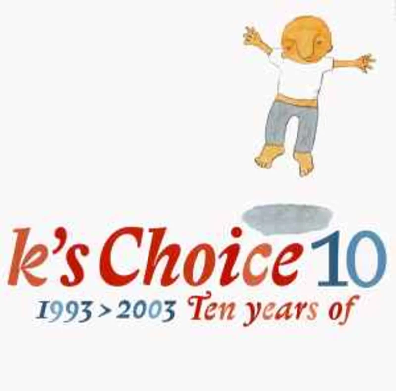 K's Choice  10 (1993 > 2003, Ten Years Of)  (2003)    CD