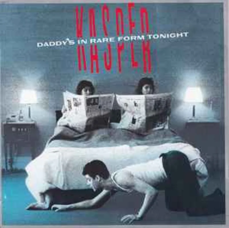 Kasper*  Daddy's In Rare Form Tonight  (1988)     CD