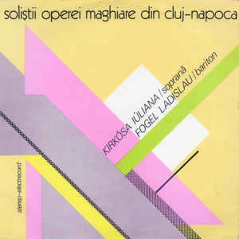 Kirksa Iliana / Fogel Ladislau  Solitii Operei Maghiare Din Cluj-napoca (1982)