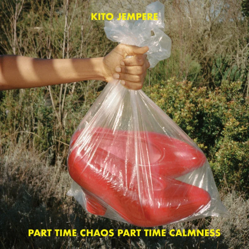 Kito Jempere - Part Time Chaos Part Time Calmness (Arrives in 21 days)