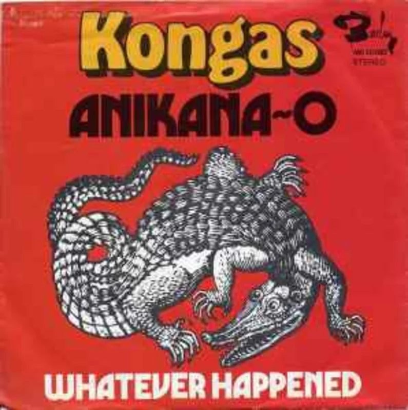 Kongas  Anikana-O / Whatever Happened  (1974)     7"