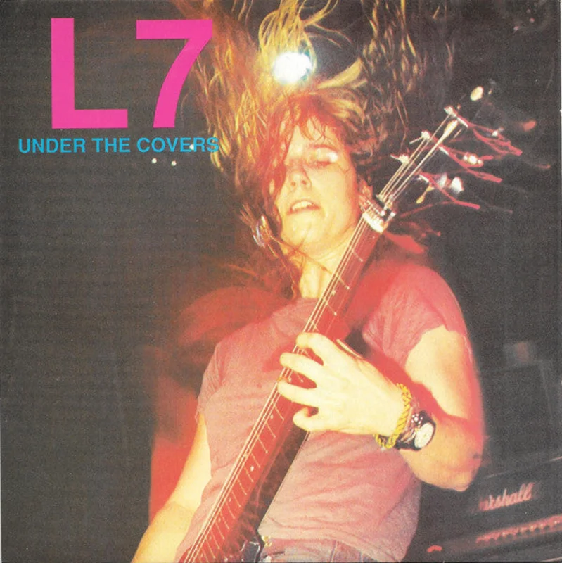 L7 - Under The Covers NEW 7"