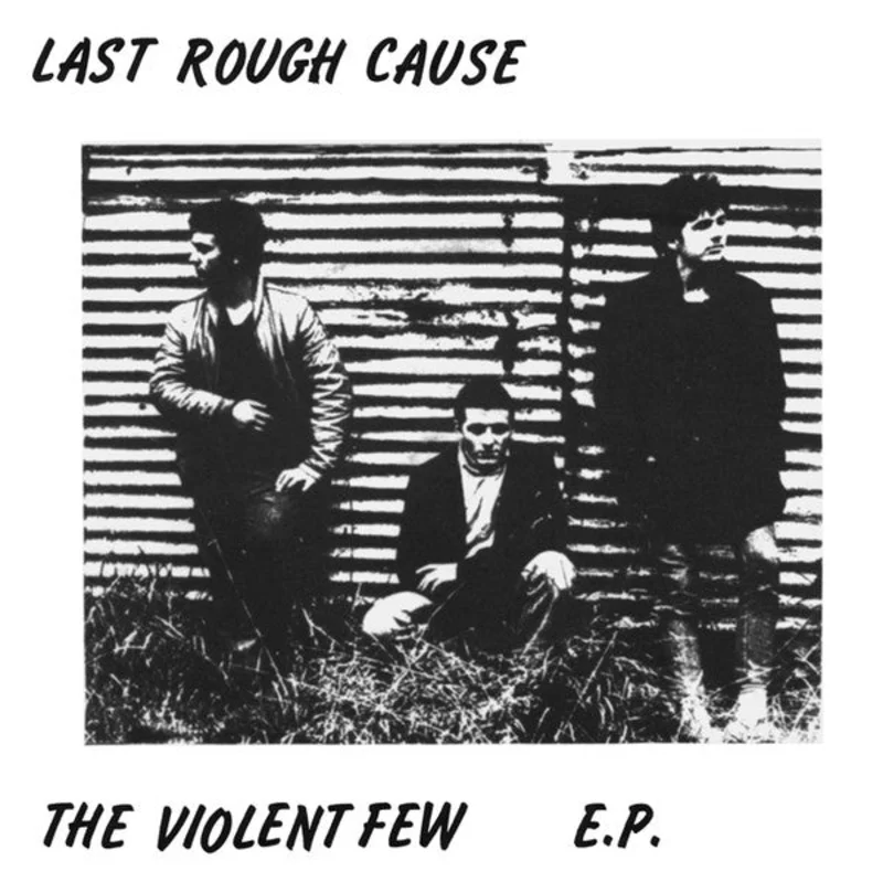 Last Rough Cause - The Violent Few E.P. NEW 7"