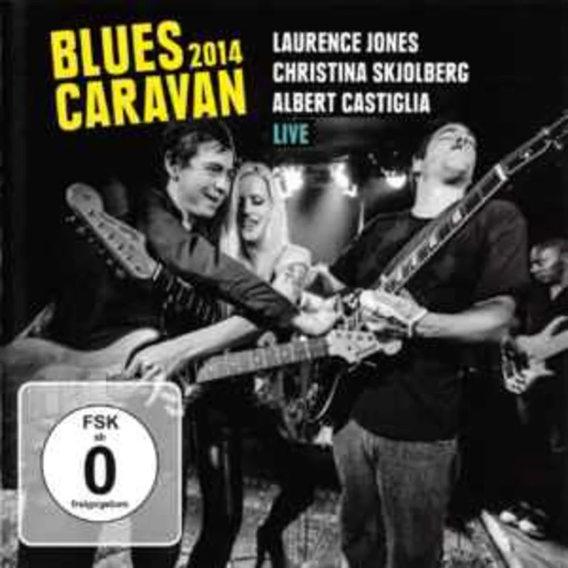 Laurence Jones, Christina Skjolberg, Albert Castiglia  Blues Caravan 2014  (2014)