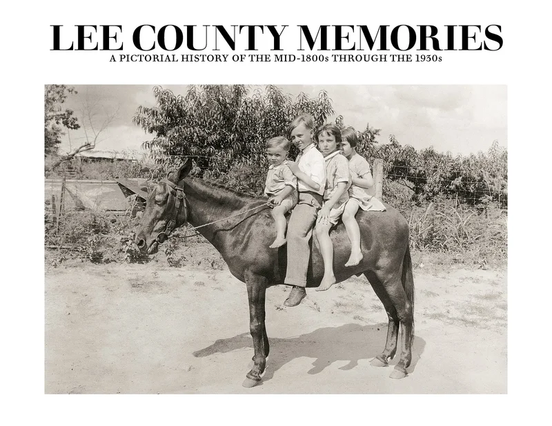 Lee County Memories: A Pictorial History of the mid-1800s through the 1930s