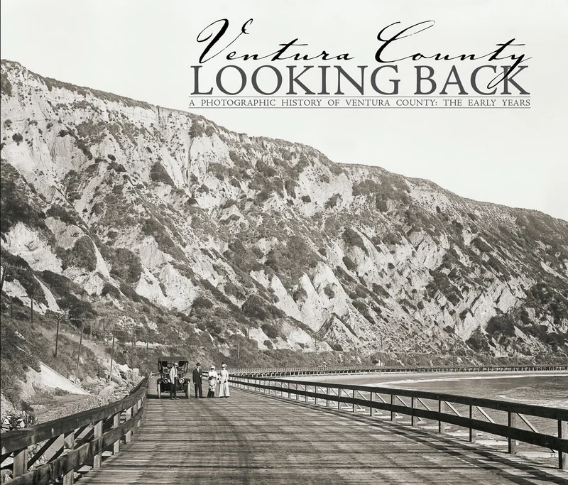 Looking Back: Ventura County: Volume I - The Early Years