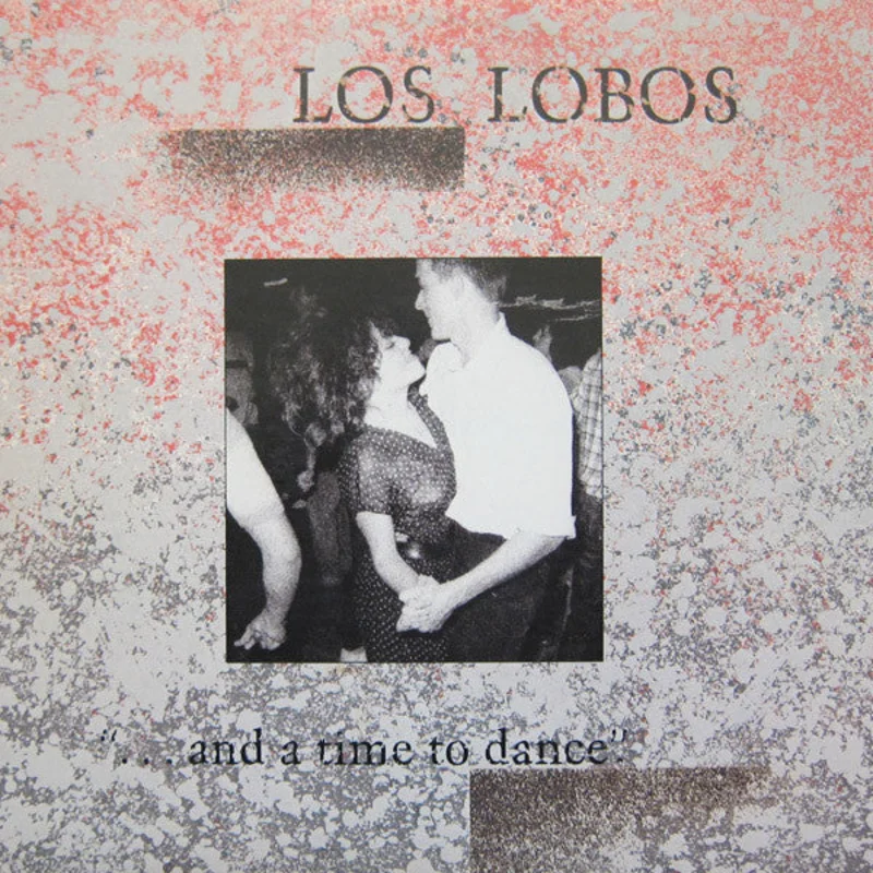 Los Lobos  ... And A Time To Dance  (1984)