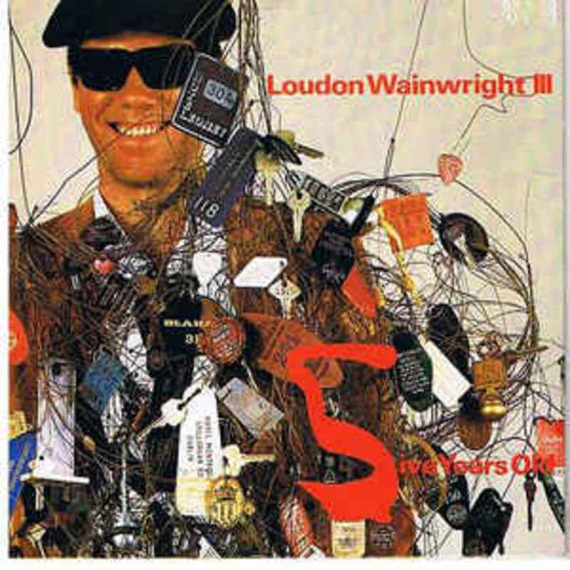 Loudon Wainwright III  Five Years Old (1983)