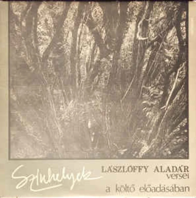 Lszlffy Aladr  Sznhelyek (Lszlffy Aladr Versei A Klt Eladsban) (1987)