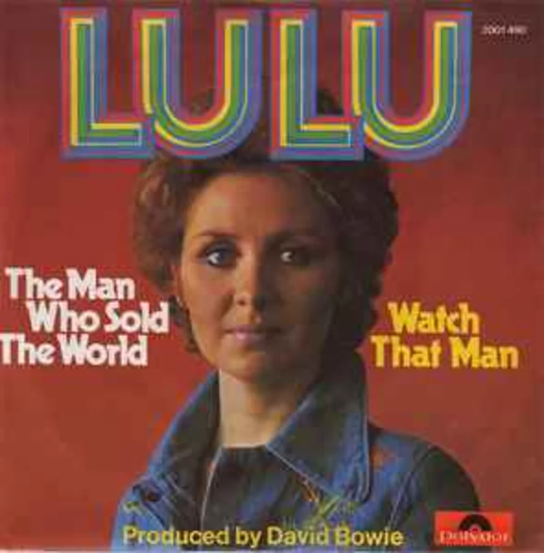Lulu  The Man Who Sold The World / Watch That Man  (1974)     7"
