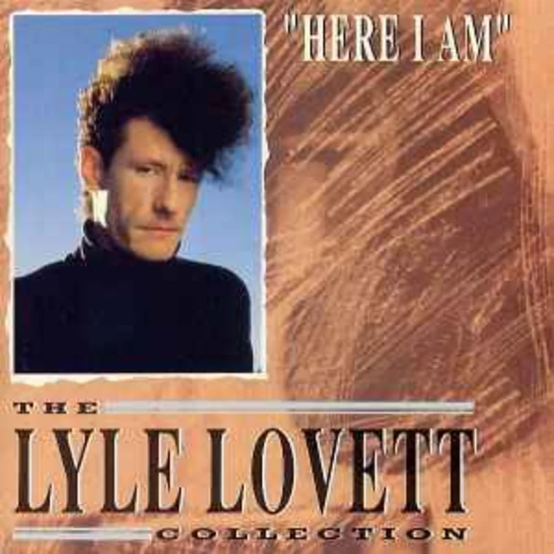 Lyle Lovett  "Here I Am" (The Lyle Lovett Collection)  (1991)     CD