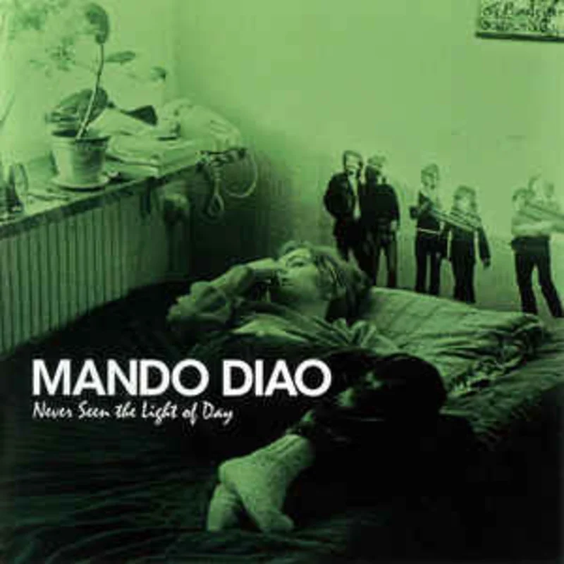 Mando Diao  Never Seen The Light Of Day (2007)