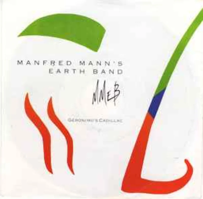 Manfred Mann's Earth Band  Geronimo's Cadillac  (1987)     7"