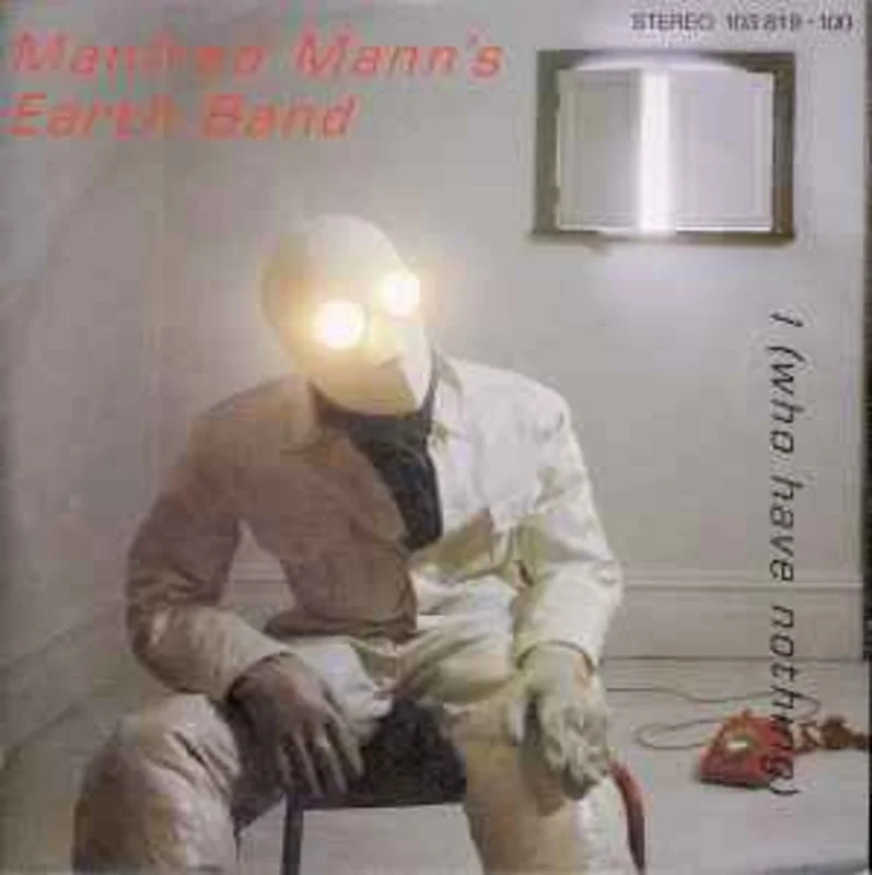 Manfred Mann's Earth Band  I (Who Have Nothing)  (1981)     7"