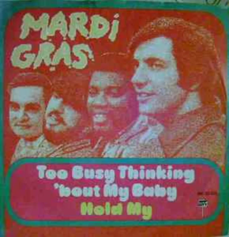 Mardi Gras  Too Busy Thinking 'bout My Baby / Hold Me  (1972)     7"